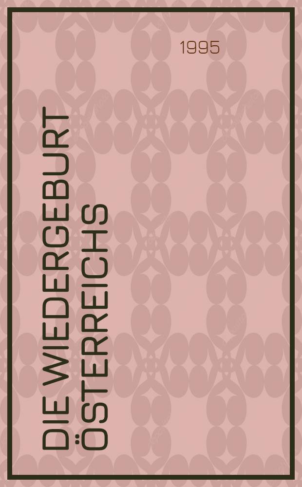 1945 : Die Wiedergeburt Österreichs : Die dramatischen Tage vom Kriegsende bis zum Anfang der Republik = 1945. Возрождение Австрии.