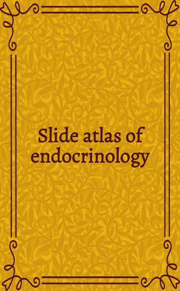 Slide atlas of endocrinology = Атлас эндокринологии со слайдами. Физиология щитовидной железы и гипотиреоидизм. Карцинома щитовидной железы.