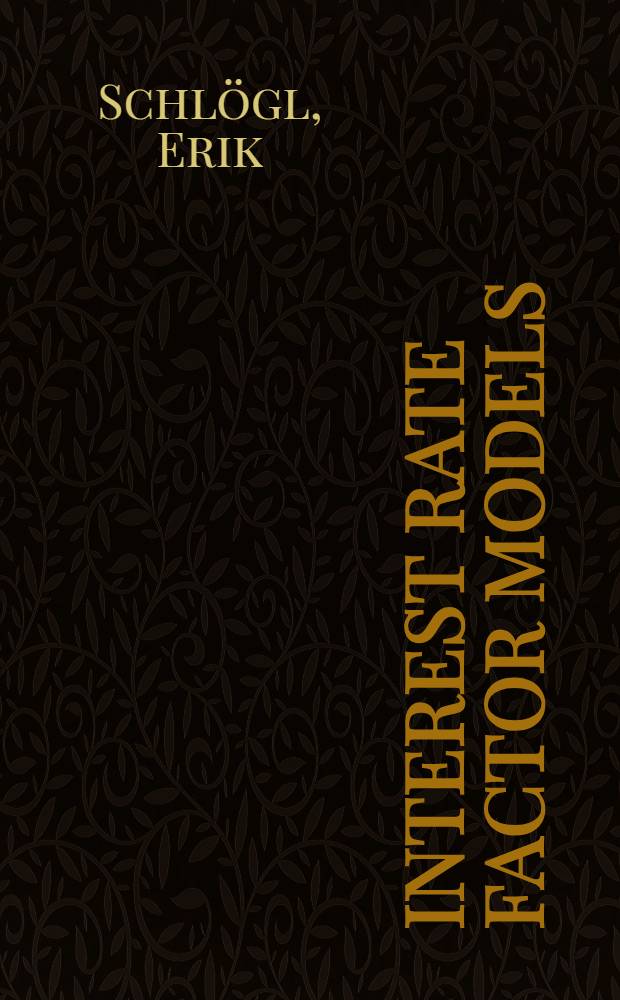 Interest rate factor models : Term structure dynamics a. derivatives pricing : Inaug.-Diss = Модели фактора ставки процента. Динамика структуры термина и ценовой вариантности.