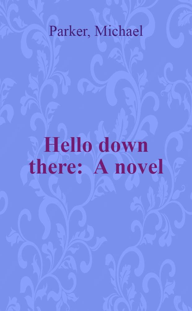 Hello down there : A novel