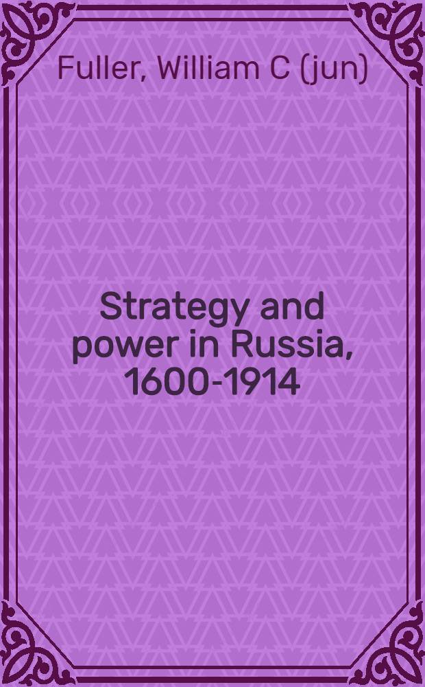 Strategy and power in Russia, 1600-1914 = Стратегия и власть в России.