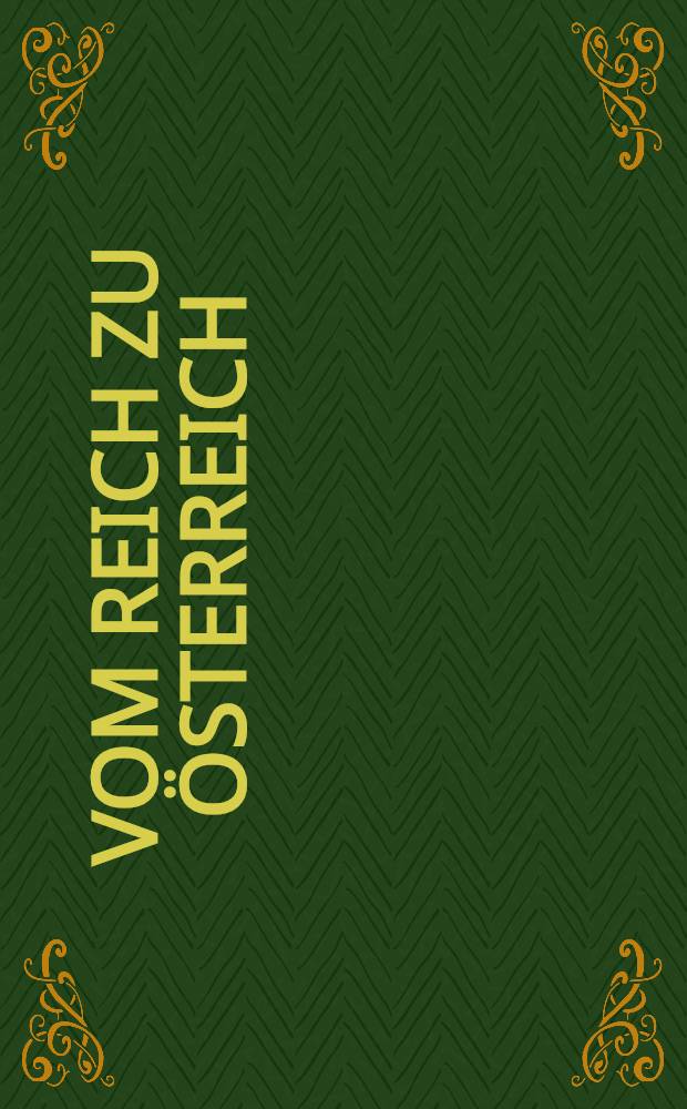 Vom Reich zu Österreich : Kriegsende u. Nachkriegszeit in Österreich erinnert von Augen- u. Ohrenzeugen = От рейха до Австрии. Конец войны и послевоенные времена глазами очевидцев.