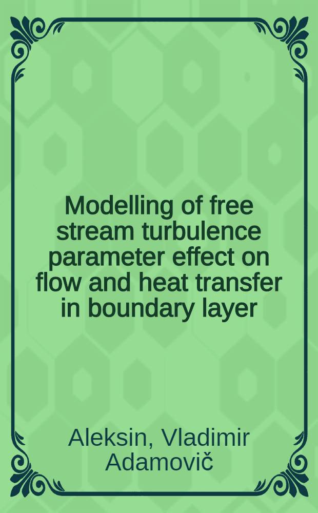 Modelling of free stream turbulence parameter effect on flow and heat transfer in boundary layer