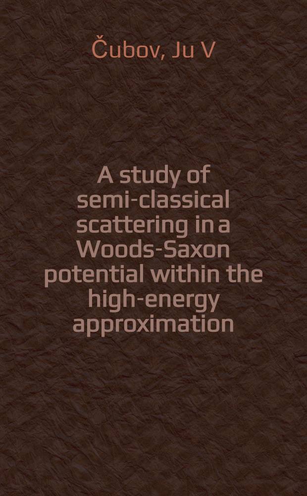 A study of semi-classical scattering in a Woods-Saxon potential within the high-energy approximation : The talk given at the XVI Intern. workshop on nuclear theory, June 16-21, 1997, Rila Mountains, Bulgaria