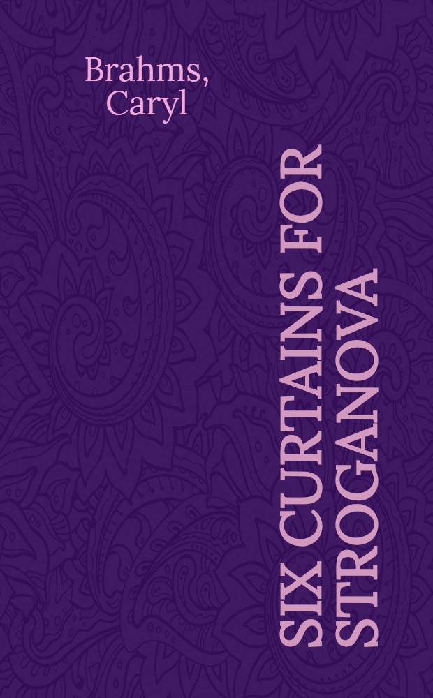 Six curtains for Stroganova : A novel