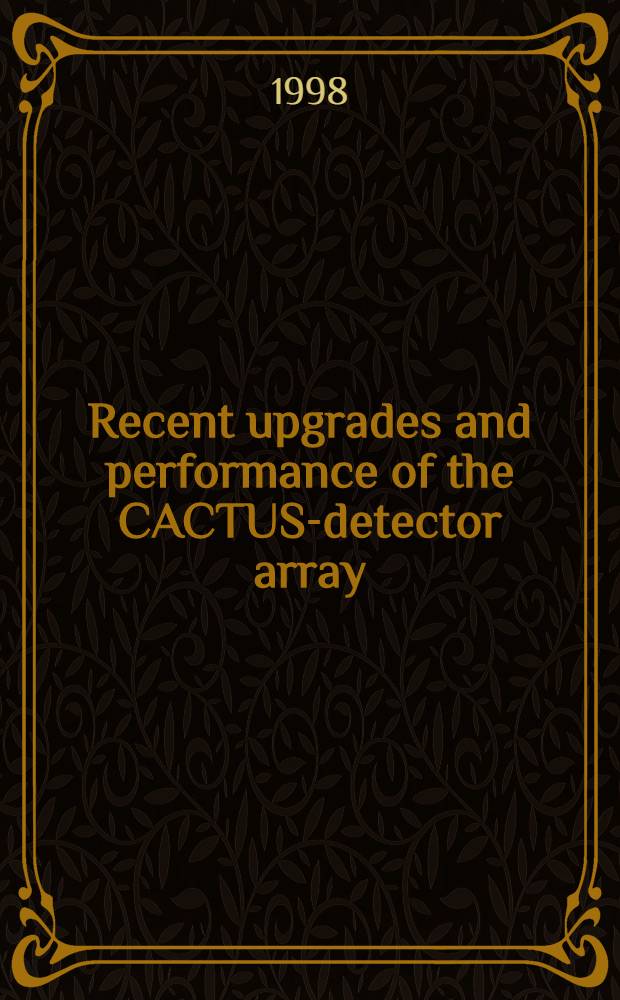 Recent upgrades and performance of the CACTUS-detector array = Новейшие работы по CASTUS-детекторам.