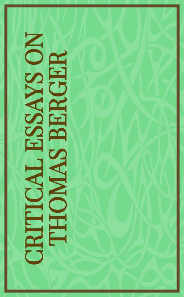Critical essays on Thomas Berger = Критические эссе на Томаса Берджера.