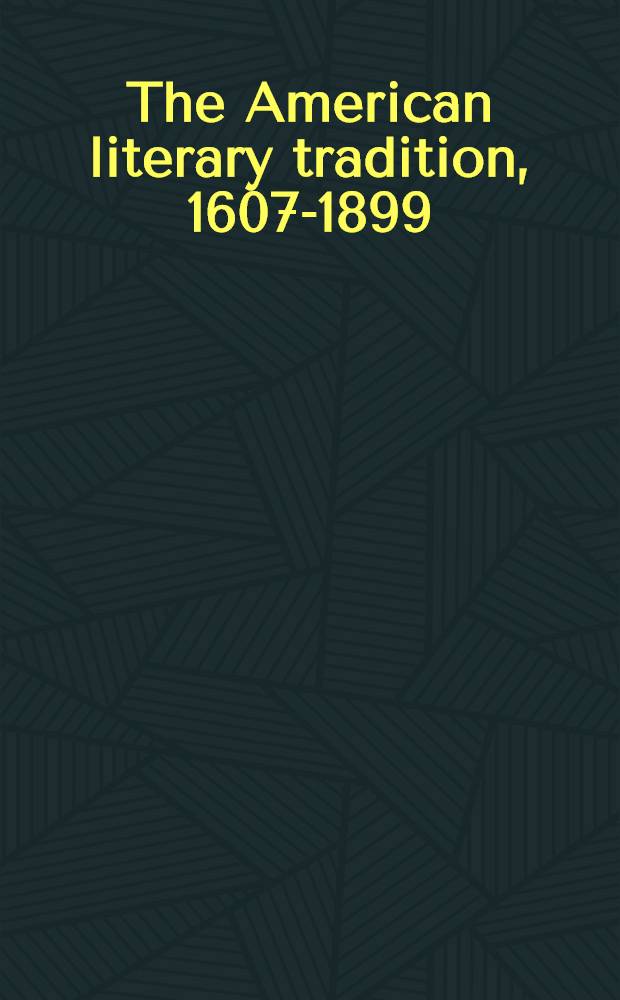 The American literary tradition, 1607-1899