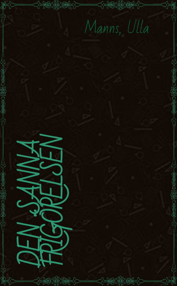 Den sanna frigörelsen : Fredrika-Bremer-förbundet, 1884-1921 : Akad. avh = Истинная эмансипация. Ассоциация Фредерики Бремен.