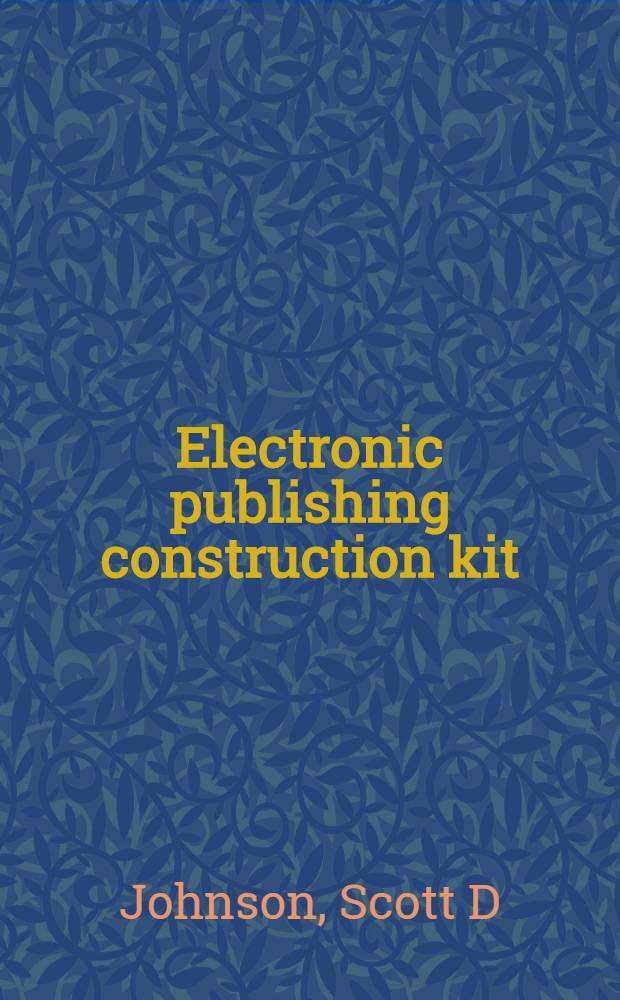 Electronic publishing construction kit : Creating multimedia for disk, CD-ROM, a. the Internet = Издательское дело с применением ЭВМ.
