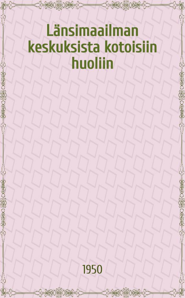 Länsimaailman keskuksista kotoisiin huoliin : Essen tapaisia talouspoliittisista ja vähän muistakin kysymyksistä = Проблнма Запада исходит из центра:эссе об экономической политике.