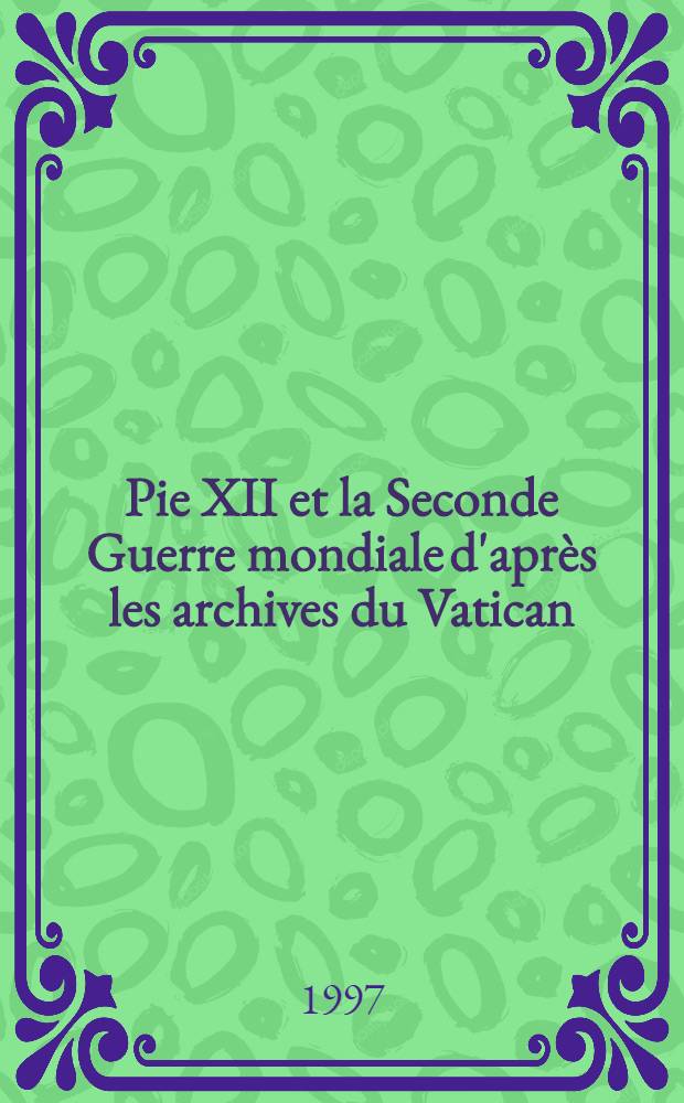 Pie XII et la Seconde Guerre mondiale d'après les archives du Vatican = Пий II и Вторая мировая война по архивам Ватикана.