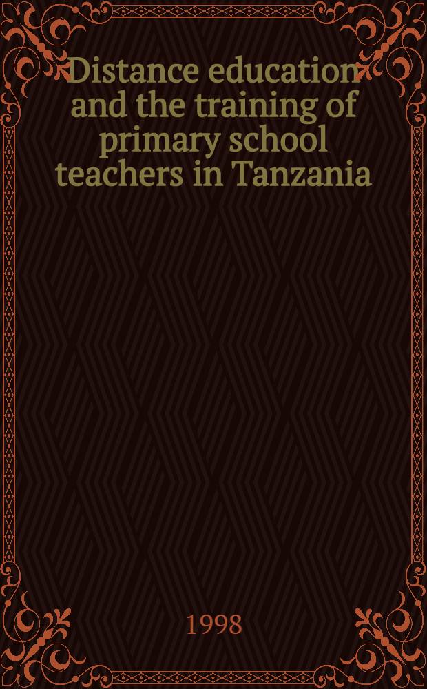 Distance education and the training of primary school teachers in Tanzania : Diss. = Дистанционное образование в подготовке учителей начальной школы Танзании.