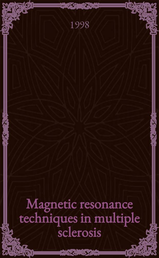 Magnetic resonance techniques in multiple sclerosis : First advanced course : Proc. of a symp. held in Milan, Italy, 15-17 May 1997 = Техника магнитного резонанса при множественном склерозе. Направление первых успехов. Материалы симпозиума в Милане,Италия,15-17 мая 1997.