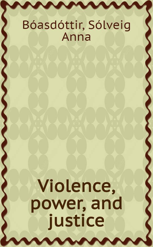Violence, power, and justice : A feminist contribution to christian sexual ethics : Diss. = Сила,власть и правосудие. Женский вклад в христианскую сексуальную этику.