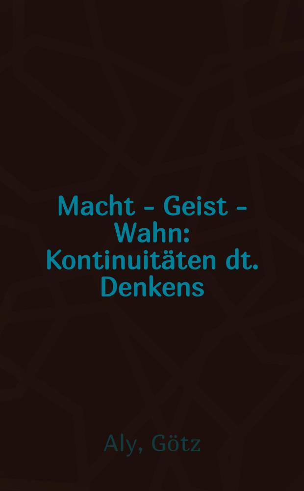 Macht - Geist - Wahn : Kontinuitäten dt. Denkens = Власть. Дума. Иллюзия. Непрерывность немецкой мысли.