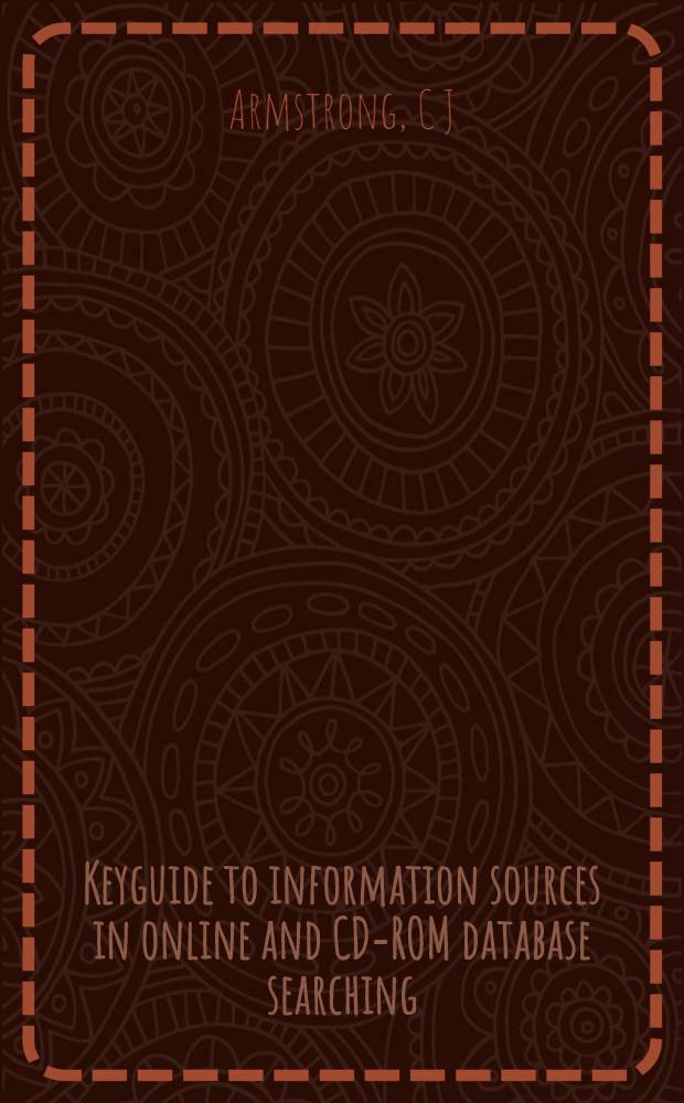 Keyguide to information sources in online and CD-ROM database searching = Информационные источники баз данных для поиска в OnLine и CD-ROM.