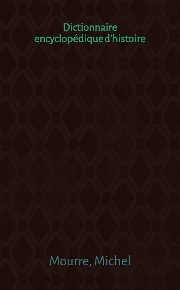 Dictionnaire encyclopédique d'histoire = Энциклопедический словарь по истории.