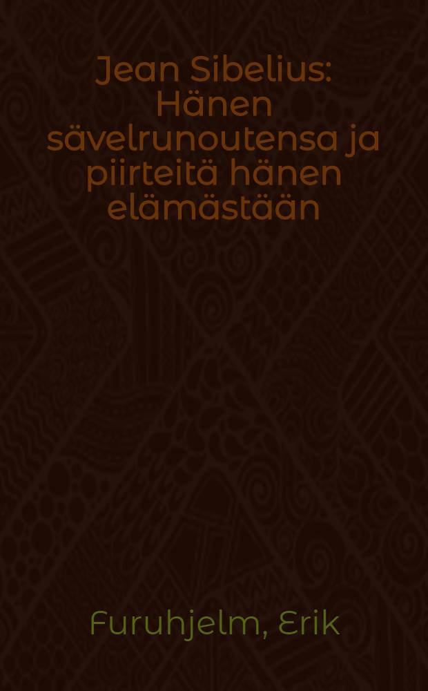 Jean Sibelius : Hänen sävelrunoutensa ja piirteitä hänen elämästään = Сибелиус:поэтика его композиции и очерк его творчества оэтика его копозиции.