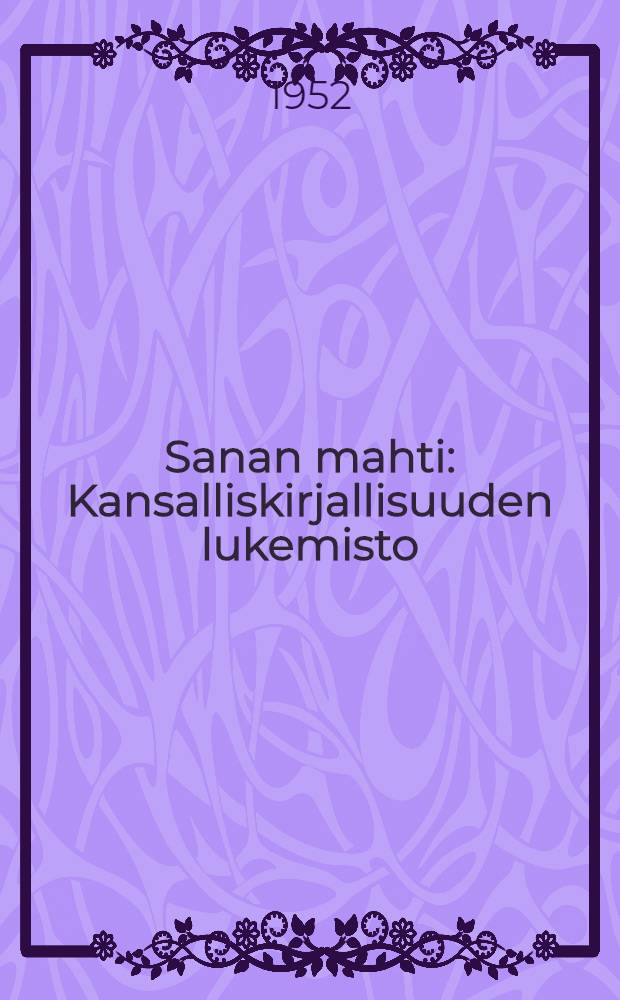 Sanan mahti : Kansalliskirjallisuuden lukemisto = Мастерство слова.