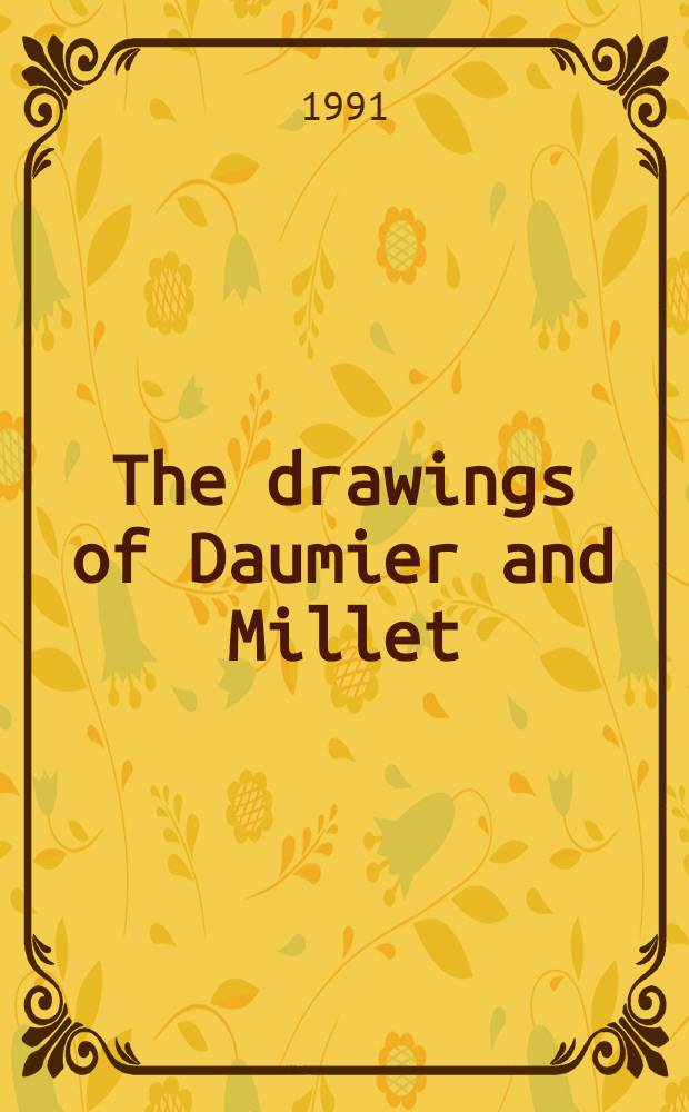 The drawings of Daumier and Millet = Рисунки Домье и Милле.
