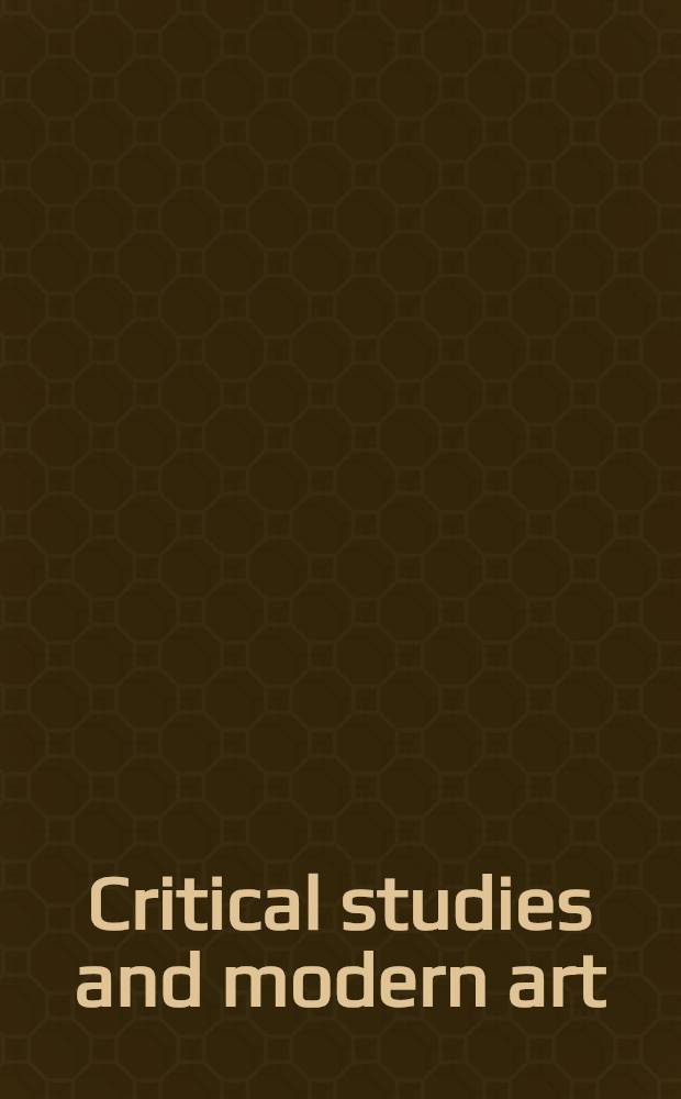Critical studies and modern art = Критическое изучение и современное искусство.