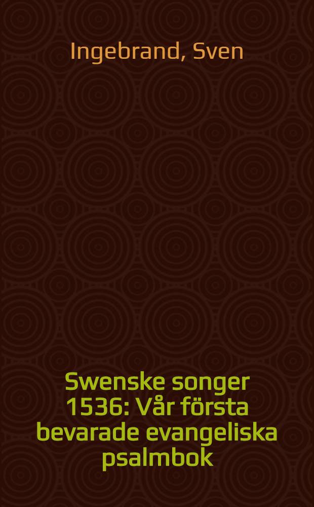 Swenske songer 1536 : Vår första bevarade evangeliska psalmbok = Шведские гимны 1536. Наша первая сохранившаяся евангелическая книга гимнов.