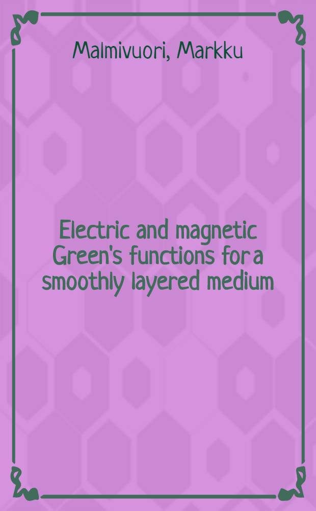 Electric and magnetic Green's functions for a smoothly layered medium : Diss. = Электрические и магнитные функции Грина для грубо слоистых сред.
