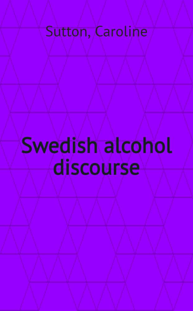 Swedish alcohol discourse : Constructions of a social problem : Diss. = Доклад об алкоголе как социальной проблеме в Швеции.