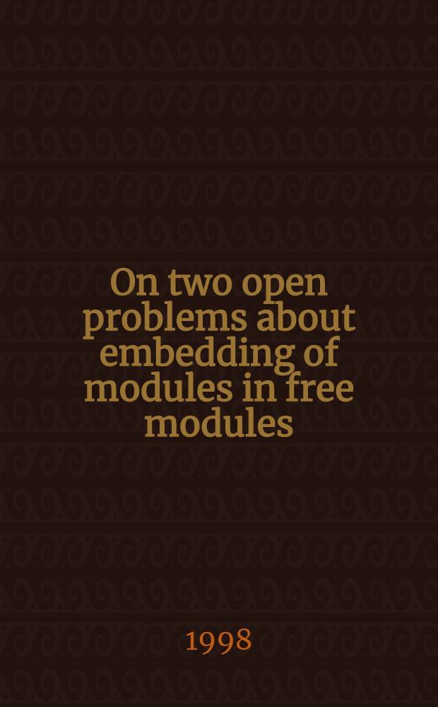 On two open problems about embedding of modules in free modules = О двух незаконченных задачах относительно вложений модулей в свободных модулях.