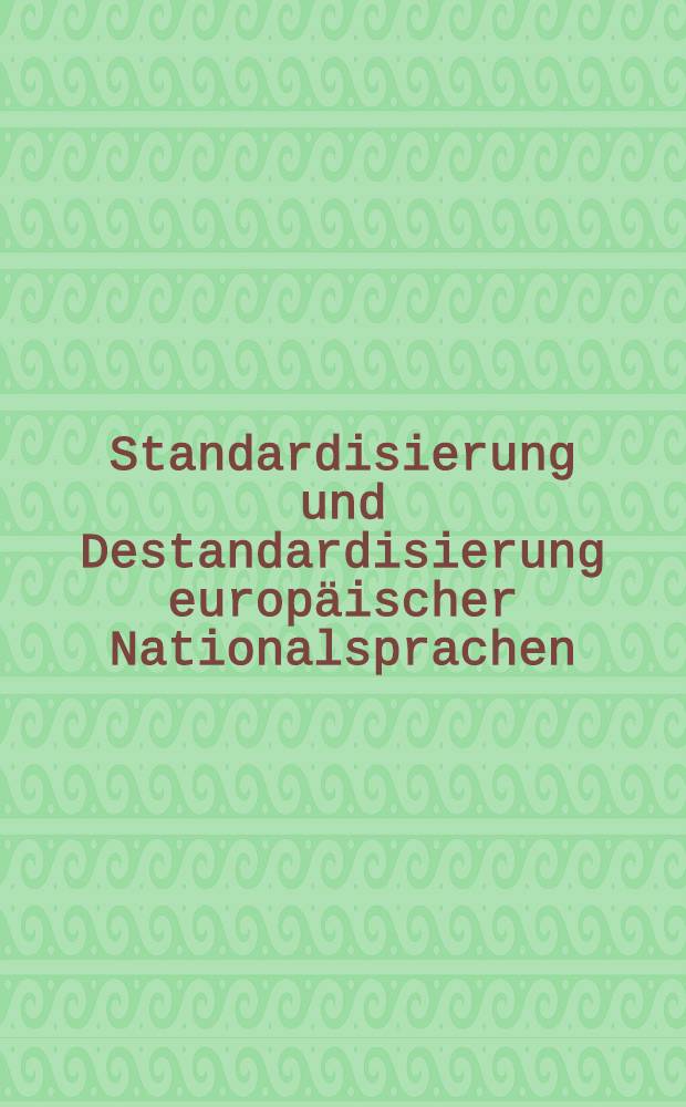 Standardisierung und Destandardisierung europäischer Nationalsprachen = Стандартизация и дестандартизация европейских национальных языков.