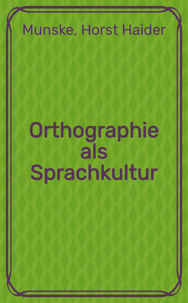 Orthographie als Sprachkultur = Орфография как языковая культура.