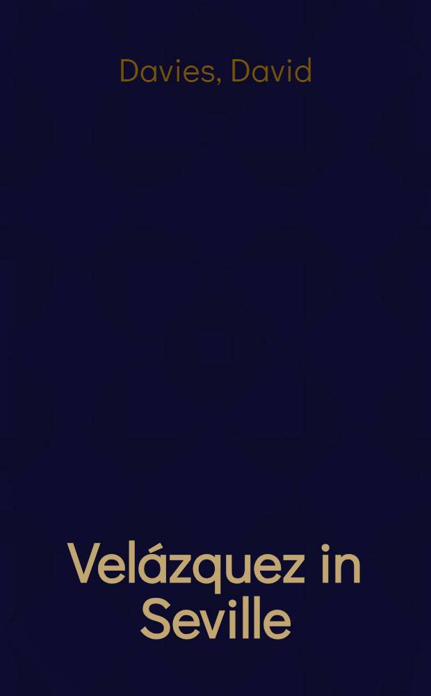 Velázquez in Seville : A cat. of the Exhib, Nat. gallery of Scotland, Edinburgh, 8 Aug. - 20 Oct. 1996 = Веласкес в Севилье.