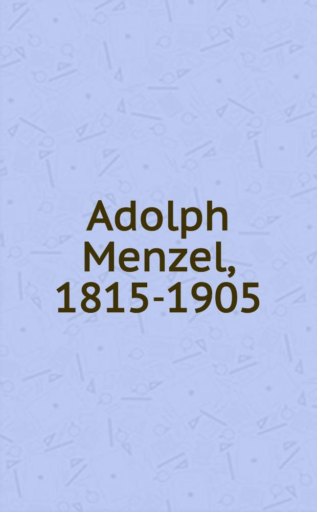 Adolph Menzel, 1815-1905 : Between romanticism a. impressionism : A cat. of the Exhib., Musée d'Orsay, Paris, 15 Apr.-28 July 1996 etc. = Менцель.
