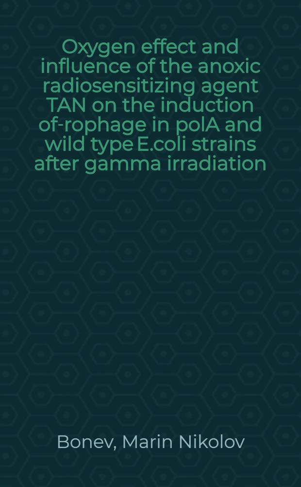 Oxygen effect and influence of the anoxic radiosensitizing agent TAN on the induction of -prophage in polA and wild type E.coli strains after gamma irradiation