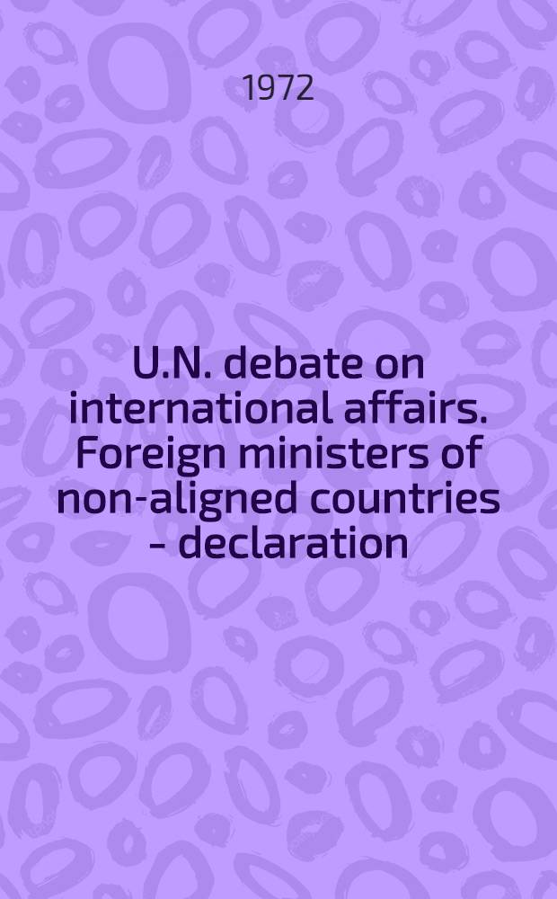 U.N. debate on international affairs. Foreign ministers of non-aligned countries - declaration = Дебаты в ООН по международным вопросам. Декларация министров иностранных дел неприсоединившихся стран.