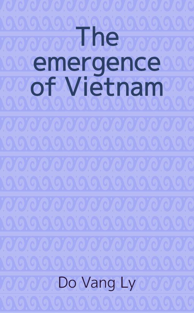 The emergence of Vietnam = Появление Вьетнама.