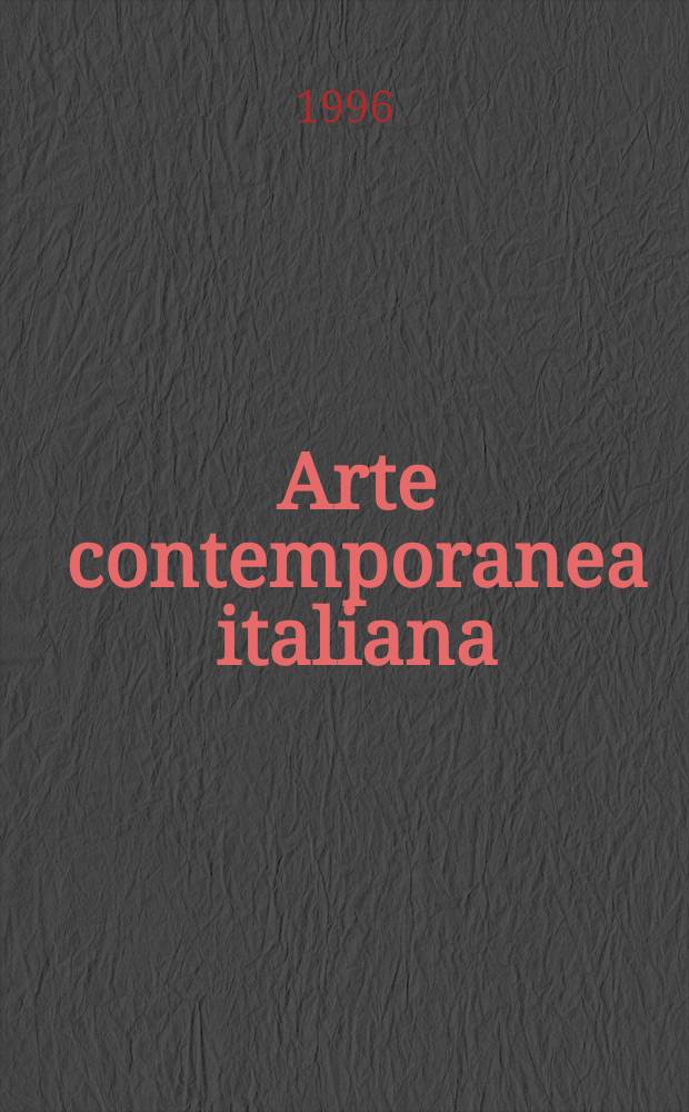 Arte contemporanea italiana : Pittori e scultori, 1946-1996 : Opere e mercato = Искусство современной Италии.
