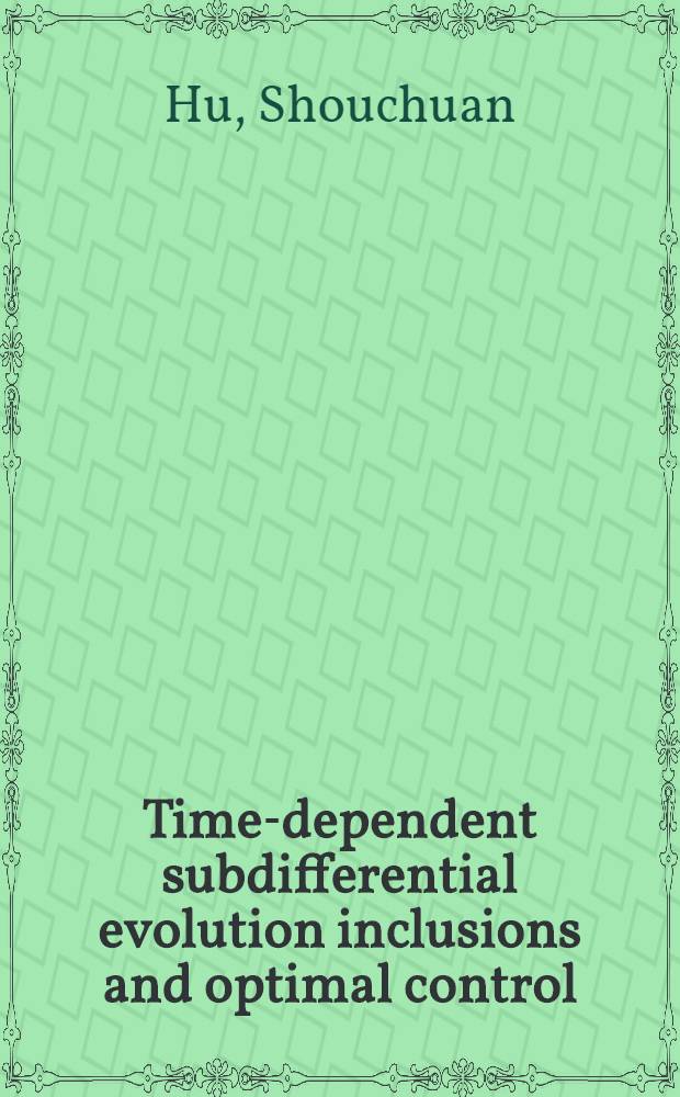 Time-dependent subdifferential evolution inclusions and optimal control = Субдифференциальные эволюционные включения, зависимые от времени, и оптимальное управление.