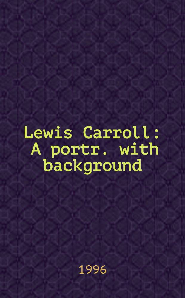 Lewis Carroll : A portr. with background = Льюис Кэрролл. Портрет в тени.