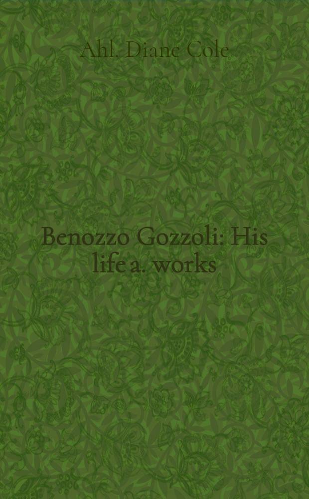 Benozzo Gozzoli : His life a. works = Беноццо Гоццоли.