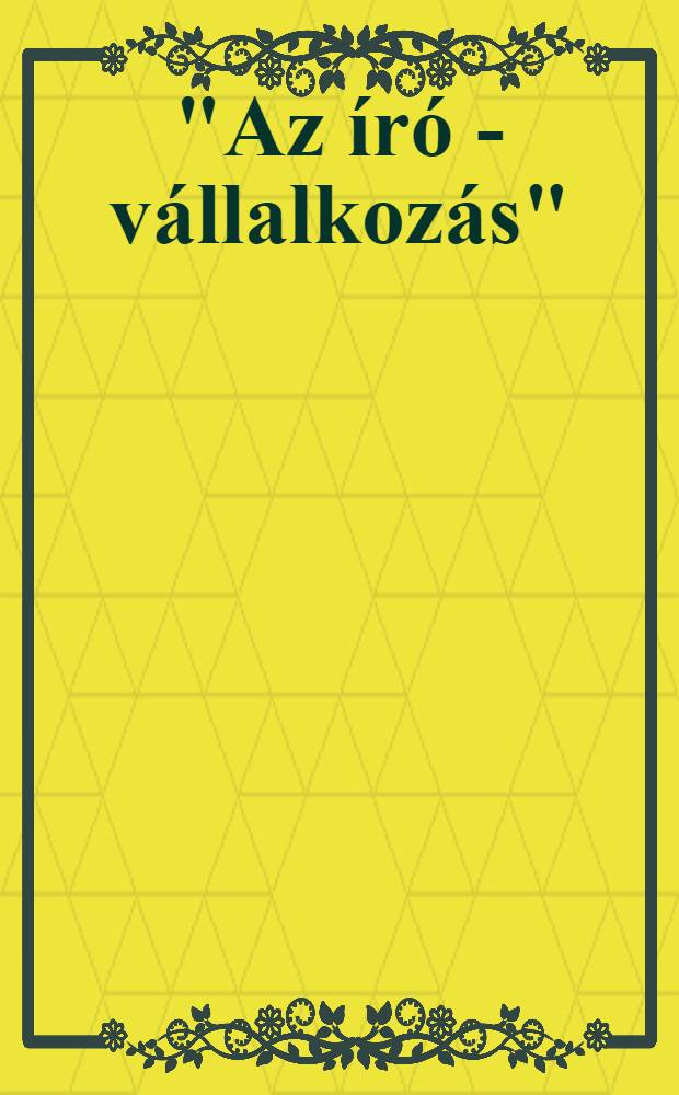 "Az író - vállalkozás" : Németh László : Életrajzi kronológia, 1901-1948 = Немет Ласло. Биографическая хронология 1901 - 1948.