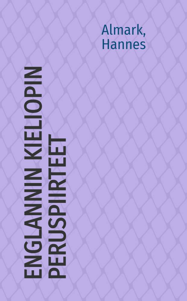 Englannin kieliopin peruspiirteet = Учебник английского языка.