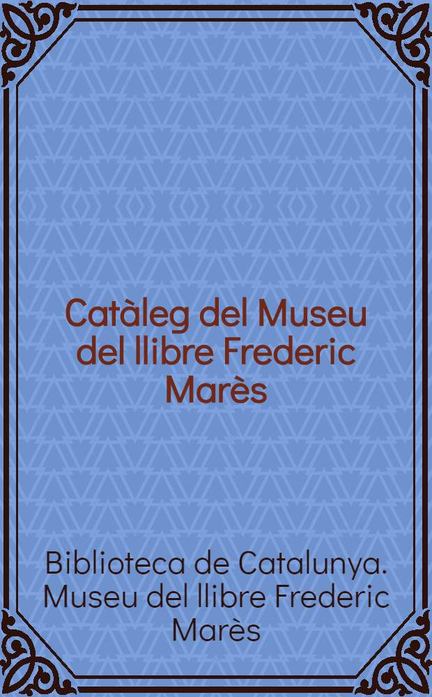 Cat&agrave;leg del Museu del llibre Frederic Mar&egrave;s = Каталог музея книги.