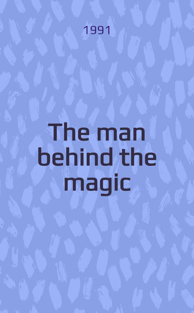 The man behind the magic : The story of Walt Disney