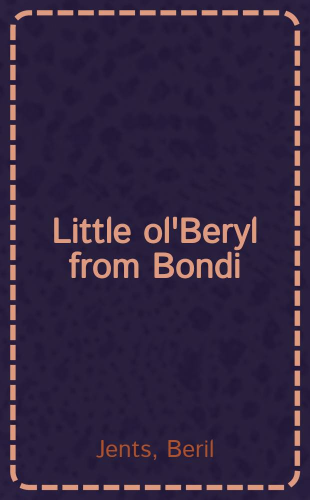Little ol'Beryl from Bondi = Маленькая Берил из Бонди-------------------.