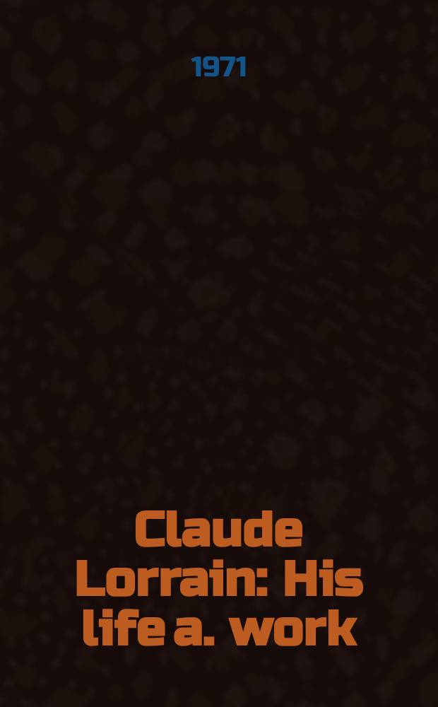 Claude Lorrain : His life a. work = Лоррен.