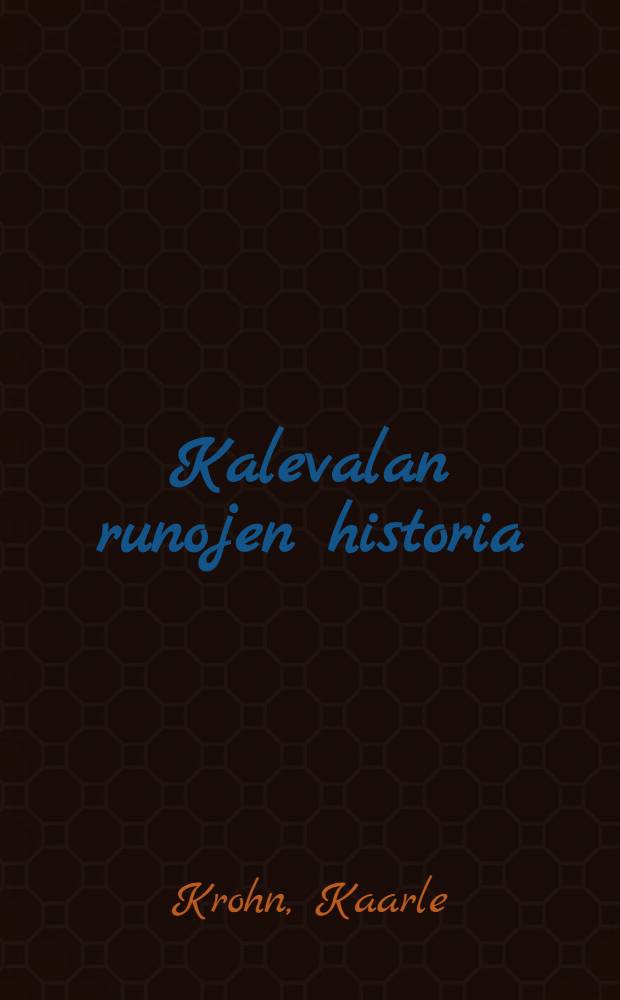 Kalevalan runojen historia = История рун "Калевалы".