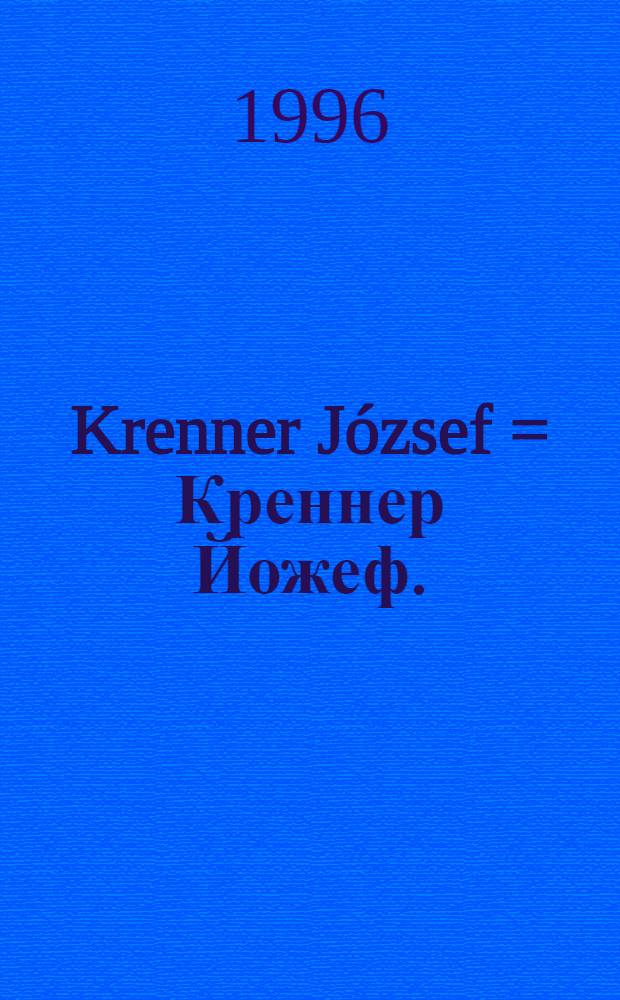 Krenner József = Креннер Йожеф.