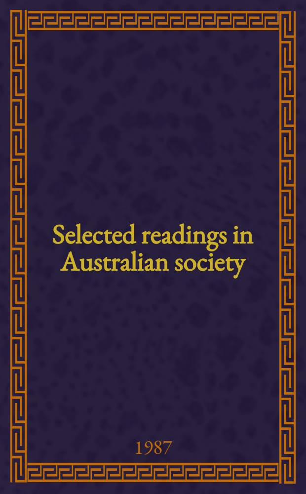 Selected readings in Australian society : An anthology = Избранные статьи об австралийском обществе.